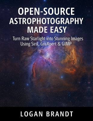 Open-Source Astrophotography Made Easy: Turn Raw Starlight into Stunning Images Using Siril, GraXpert & GIMP-cover