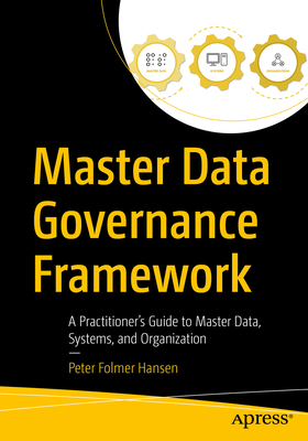 Master Data Governance Framework: A Practitioner's Guide to Master Data, Systems, and Organization-cover