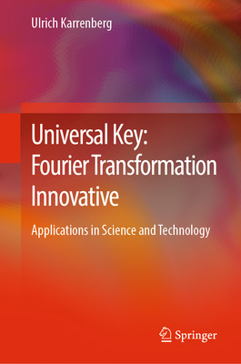 Universal Key: Fourier Transformation Innovative: Applications in Science and Technology-cover