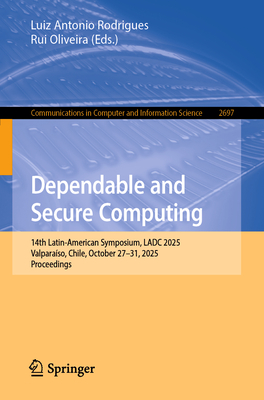 Dependable and Secure Computing: 14th Latin-American Symposium, Ladc 2025, Valparaíso, Chile, October 27-31, 2025, Proceedings-cover