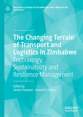 The Changing Terrain of Transport and Logistics in Zimbabwe: Technology, Sustainability and Resilience Management-cover