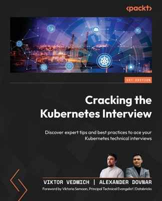 Cracking the Kubernetes Interview: Discover expert tips and best practices to ace your Kubernetes technical interviews-cover