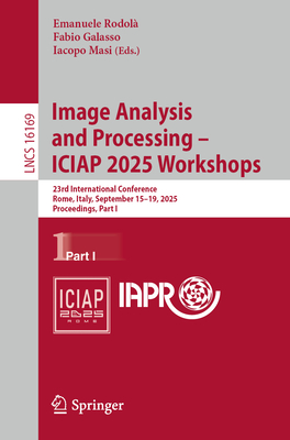 Image Analysis and Processing - Iciap 2025 Workshops: 23rd International Conference, Rome, Italy, September 15-19, 2025, Proceedings, Part I-cover