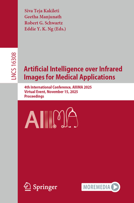 Artificial Intelligence Over Infrared Images for Medical Applications: 4th International Conference, Aiiima 2025, Virtual Event, November 15, 2025, Pr-cover