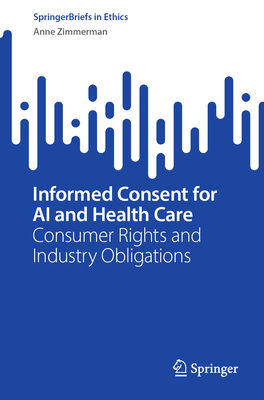 Informed Consent for AI and Health Care: Consumer Rights and Industry Obligations-cover