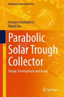 Parabolic Solar Trough Collector: Design, Development and Usage-cover