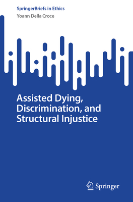 Assisted Dying, Discrimination, and Structural Injustice-cover