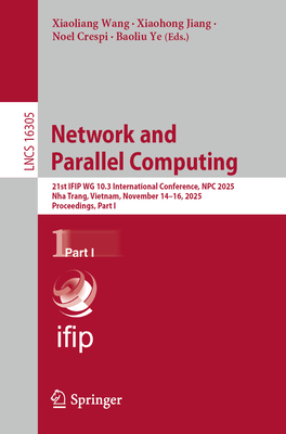 Network and Parallel Computing: 21st Ifip Wg 10.3 International Conference, Npc 2025, Nha Trang, Vietnam, November 14-16, 2025, Proceedings, Part I-cover