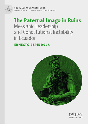 The Paternal Imago in Ruins: Messianic Leadership and Constitutional Instability in Ecuador-cover