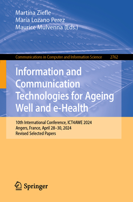 Information and Communication Technologies for Ageing Well and E-Health: 10th International Conference, Ict4awe 2024, Angers, France, April 28-30, 202-cover