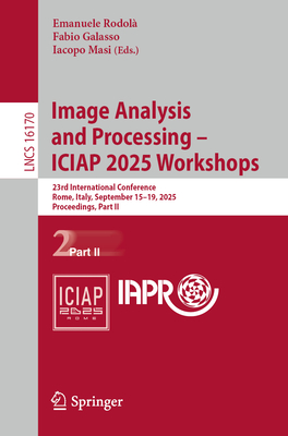 Image Analysis and Processing - Iciap 2025 Workshops: 23rd International Conference, Rome, Italy, September 15-19, 2025, Proceedings, Part II-cover