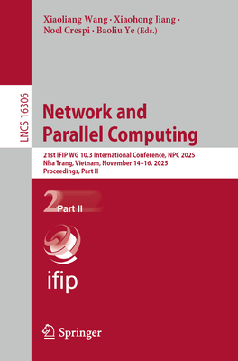 Network and Parallel Computing: 21st Ifip Wg 10.3 International Conference, Npc 2025, Nha Trang, Vietnam, November 14-16, 2025, Proceedings, Part II-cover