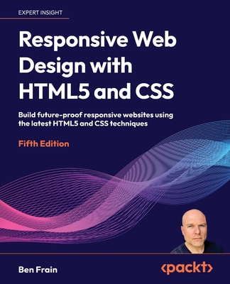 Responsive Web Design with HTML5 and CSS - Fifth Edition: Build future-proof responsive websites using the latest HTML5 and CSS techniques-cover