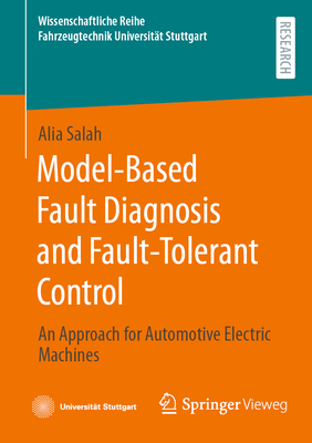 Model-Based Fault Diagnosis and Fault-Tolerant Control: An Approach for Automotive Electric Machines-cover