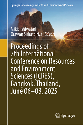 Proceedings of 7th International Conference on Resources and Environment Sciences (Icres), Bangkok, Thailand, June 06-08, 2025-cover