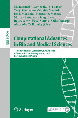 Computational Advances in Bio and Medical Sciences: 13th International Conference, Iccabs 2025, Atlanta, Ga, Usa, January 12-14, 2025, Revised Selecte-cover