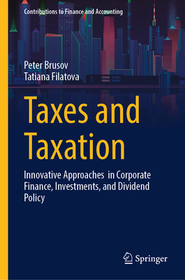 Taxes and Taxation: Innovative Approaches in Corporate Finance, Investments, and Dividend Policy-cover