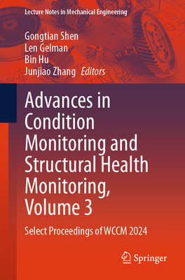 Advances in Condition Monitoring and Structural Health Monitoring, Volume 3: Select Proceedings of Wccm 2024-cover
