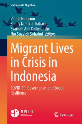 Migrant Lives in Crisis in Indonesia: Covid-19, Governance, and Social Resilience-cover