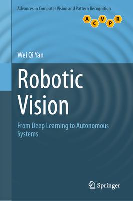 Robotic Vision: From Deep Learning to Autonomous Systems-cover