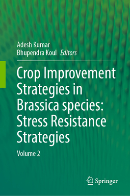 Crop Improvement Strategies in Brassica Species: Stress Resistance Strategies: Volume 2-cover