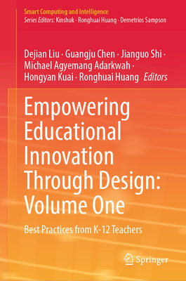 Empowering Educational Innovation Through Design: Volume One: Best Practices from K-12 Teachers-cover