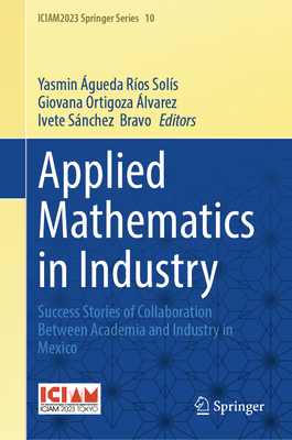 Applied Mathematics in Industry: Success Stories of Collaboration Between Academia and Industry in Mexico-cover