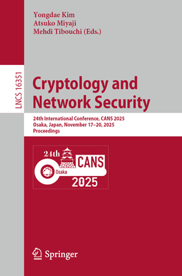 Cryptology and Network Security: 24th International Conference, Cans 2025, Osaka, Japan, November 17-20, 2025, Proceedings-cover