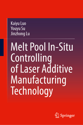 Melt Pool In-Situ Controlling of Laser Additive Manufacturing Technology-cover