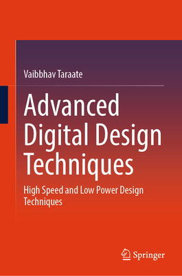 Advanced Digital Design Techniques: High Speed and Low Power Design Techniques-cover