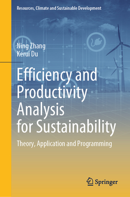 Efficiency and Productivity Analysis for Sustainability: Theory, Application and Programming-cover