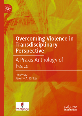 Overcoming Violence in Transdisciplinary Perspective: A PRAXIS Anthology of Peace-cover