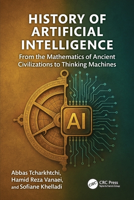 History of Artificial Intelligence: From the Mathematics of Ancient Civilizations to Thinking Machines-cover