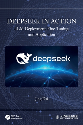 DeepSeek in Action: LLM Deployment, Fine-Tuning, and Application-cover