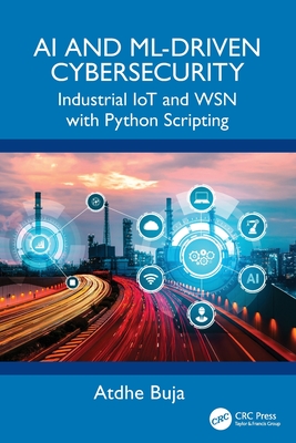 AI and ML-Driven Cybersecurity: Industrial Iot and Wsn with Python Scripting-cover