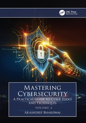 Mastering Cybersecurity: A Practical Guide to Cyber Tools and Techniques (Volume 2)-cover
