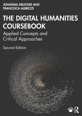 The Digital Humanities Coursebook: Applied Concepts and Critical Approaches-cover