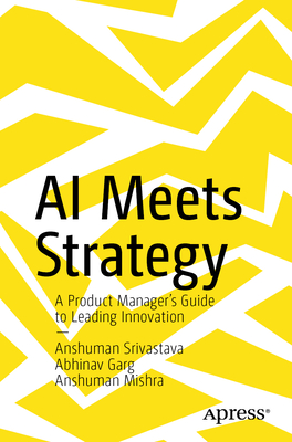 AI Meets Strategy: A Product Manager's Guide to Leading Innovation-cover