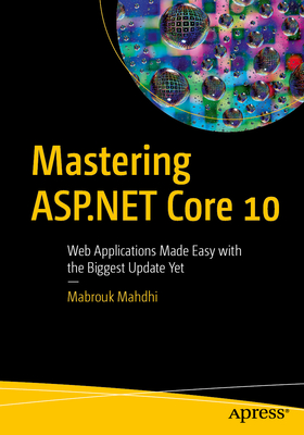 Mastering ASP.NET Core 10: Web Applications Made Easy with the Biggest Update Yet-cover