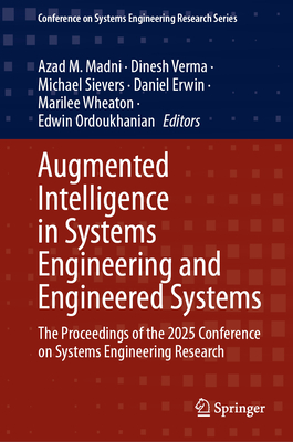 Augmented Intelligence in Systems Engineering and Engineered Systems: The Proceedings of the 2025 Conference on Systems Engineering Research-cover