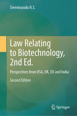 Law Relating to Biotechnology, 2nd Ed.: Perspectives from Usa, Uk, EU and India-cover
