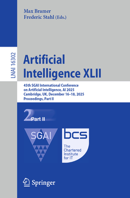 Artificial Intelligence XLII: 45th Sgai International Conference on Artificial Intelligence, AI 2025, Cambridge, Uk, December 16-18, 2025, Proceedings-cover