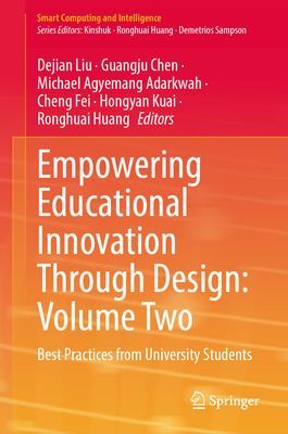 Empowering Educational Innovation Through Design: Volume Two: Best Practices from University Students-cover