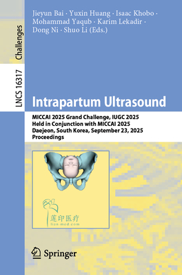 Intrapartum Ultrasound: Miccai 2025 Grand Challenge, Iugc 2025, Held in Conjunction with Miccai 2025, Daejeon, South Korea, September 23, 2025, Procee-cover
