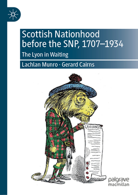 Scottish Nationhood Before the Snp, 1707-1934: The Lyon in Waiting-cover