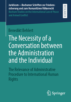 The Necessity of a Conversation Between the Administration and the Individual: The Relevance of Administrative Procedure to International Human Rights-cover