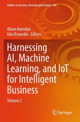 Harnessing Ai, Machine Learning, and Iot for Intelligent Business: Volume 2-cover