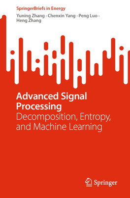 Advanced Signal Processing: Decomposition, Entropy, and Machine Learning-cover