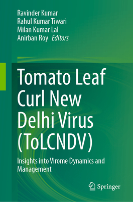 Tomato Leaf Curl New Delhi Virus (Tolcndv): Insights Into Virome Dynamics and Management-cover