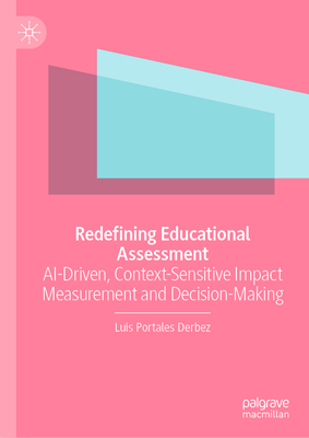 Redefining Educational Assessment: Ai-Driven, Context-Sensitive Impact Measurement and Decision-Making-cover